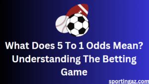 what does 5 to 1 odds mean|5.